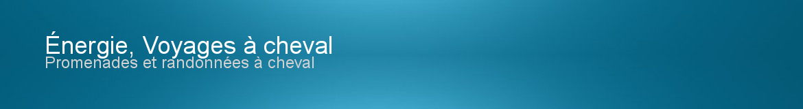 Énergie, Voyages à cheval